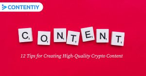12 Tips for Creating High-Quality Crypto Content